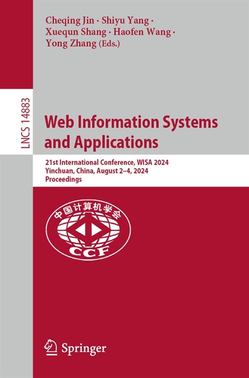 Web Information Systems and Applications: 21st International Conference, Wisa 2024, Yinchuan, China, August 2-4, 2024, Proceedings (Paperback, 2024)