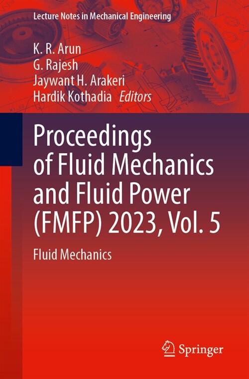 Proceedings of Fluid Mechanics and Fluid Power (Fmfp) 2023, Vol. 5: Fluid Mechanics (Paperback, 2025)