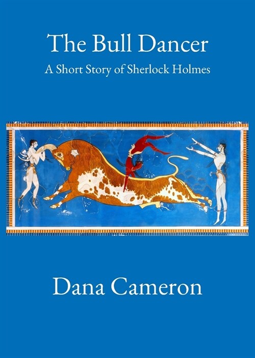 The Bull Dancer: A Short Story of Sherlock Holmes (Paperback)