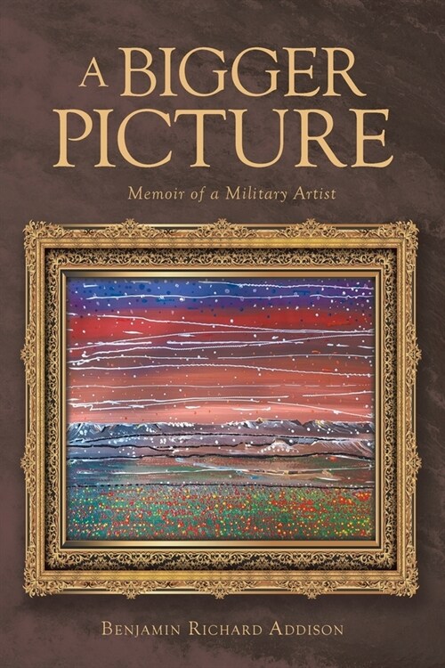 A Bigger Picture: Memoir of a Military Artist (Paperback)