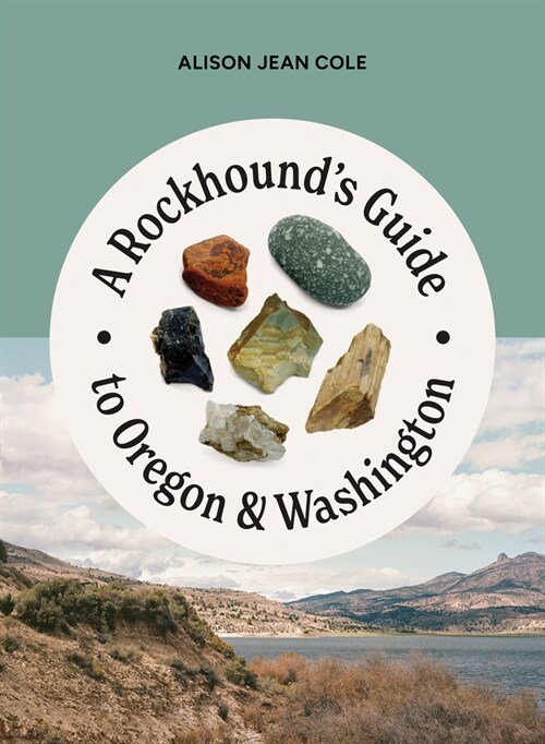 A Rockhounds Guide to Oregon & Washington (Paperback)