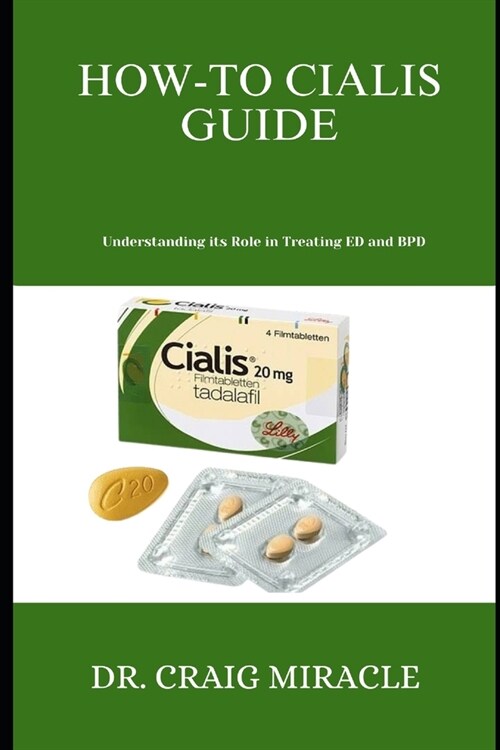 How-To Cialis Guide: Understanding its Role in Treating ED and BPD (Paperback)