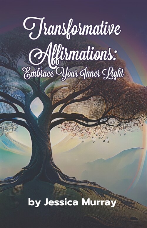 Transformative Affirmations: Embrace Your Inner Light (Paperback)