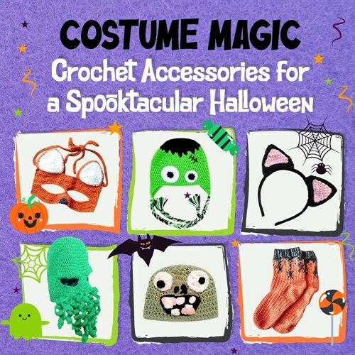 Costume Magic: Crochet Accessories for a Spooktacular Halloween (Paperback)