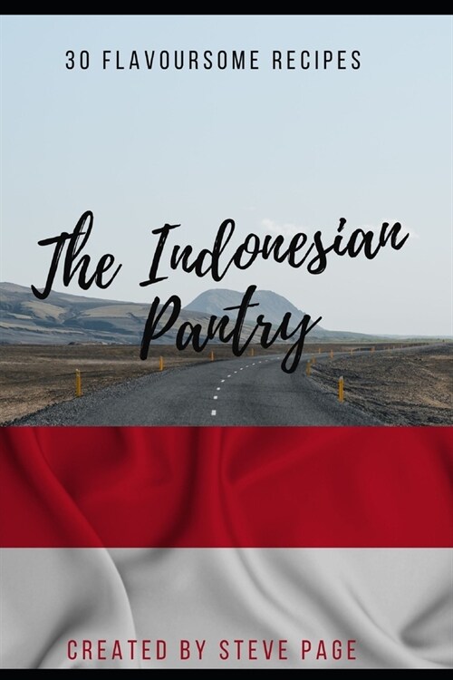 The Indonesian Pantry: 30 Tradition Recipes (Paperback)