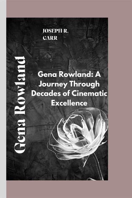 Gena Rowland: Gena Rowland: A Journey Through Decades of Cinematic Excellence (Paperback)