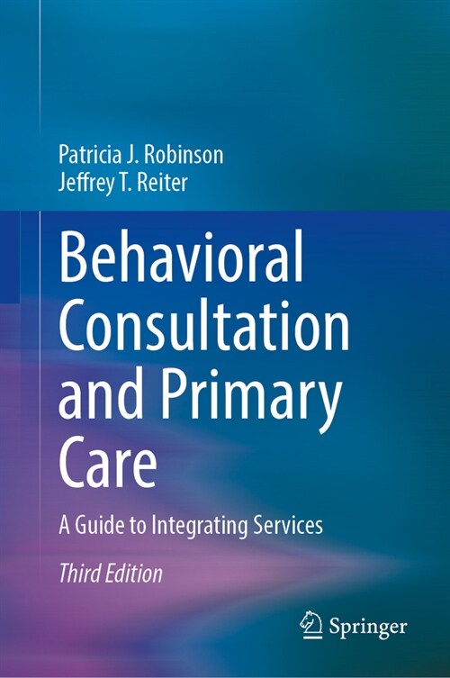 Behavioral Consultation and Primary Care: A Guide to Integrating Services (Hardcover, 3, Third 2024)