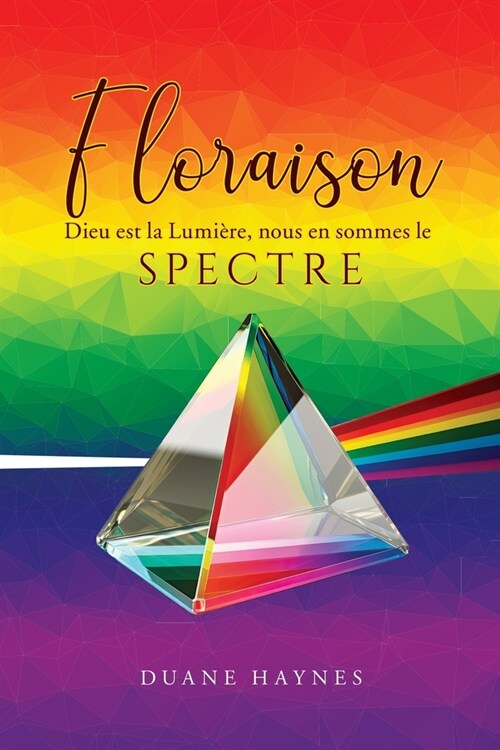 Floraison: Dieu est la Lumi?e, nous en sommes le Spectre (Paperback)