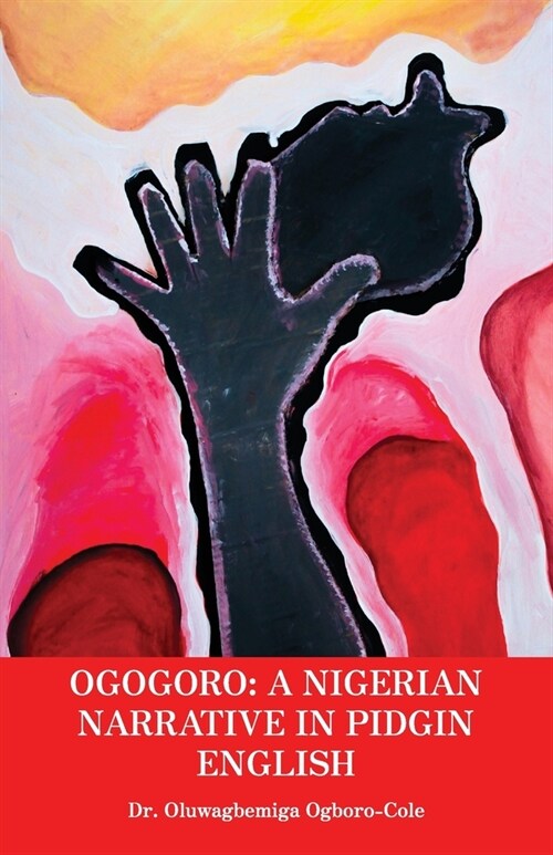 Ogogoro: A Nigerian narrative in Pidgin English (Paperback)