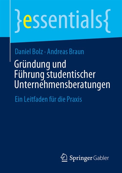 Gr?dung Und F?rung Studentischer Unternehmensberatungen: Ein Leitfaden F? Die PRAXIS (Paperback, 2024)