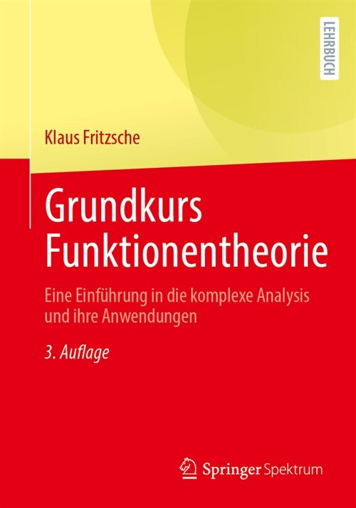 Grundkurs Funktionentheorie: Eine Einf?rung in Die Komplexe Analysis Und Ihre Anwendungen (Paperback, 3, 3. Auflage 2024)