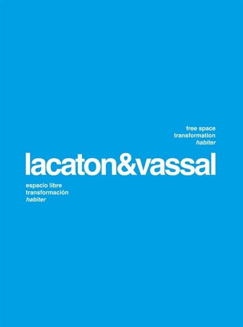 Lacaton & Vassal: Free Space, Transformation, Habiter (Paperback)