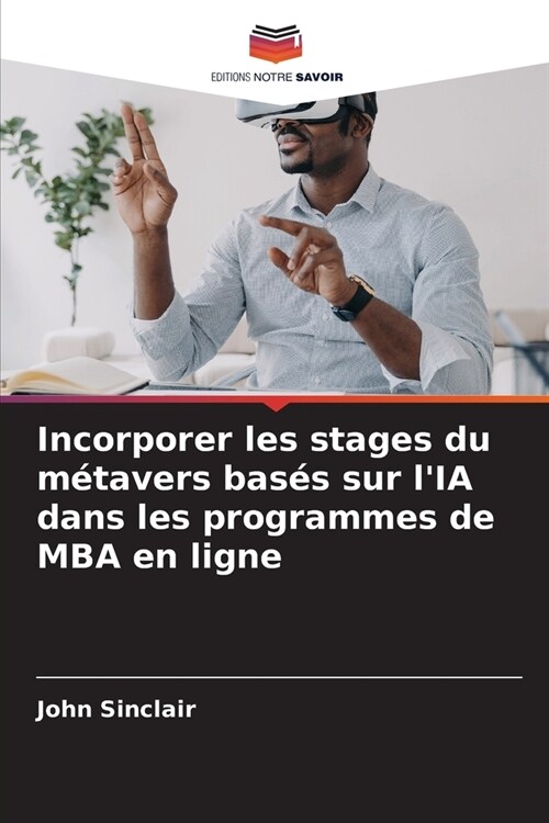 Incorporer les stages du m?avers bas? sur lIA dans les programmes de MBA en ligne (Paperback)