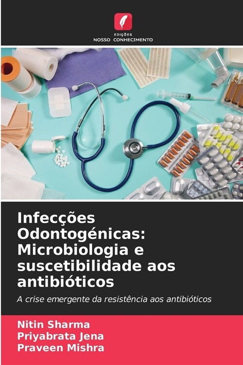 Infec寤es Odontog?icas: Microbiologia e suscetibilidade aos antibi?icos (Paperback)