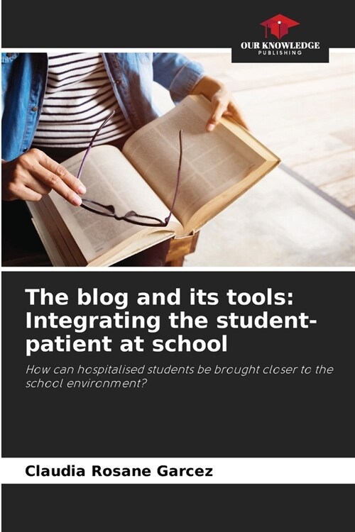 The blog and its tools: Integrating the student-patient at school (Paperback)