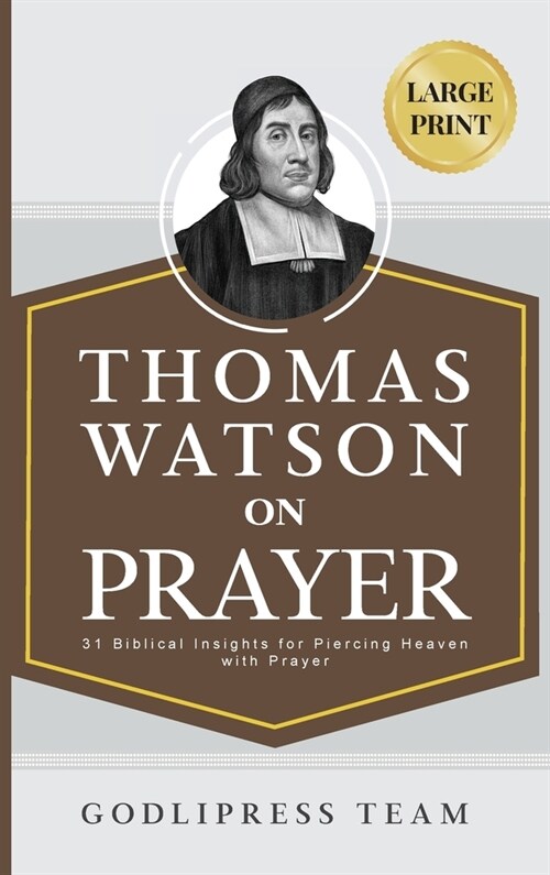 Thomas Watson on Prayer: 31 Biblical Insights for Piercing Heaven with Prayer (LARGE PRINT) (Hardcover)