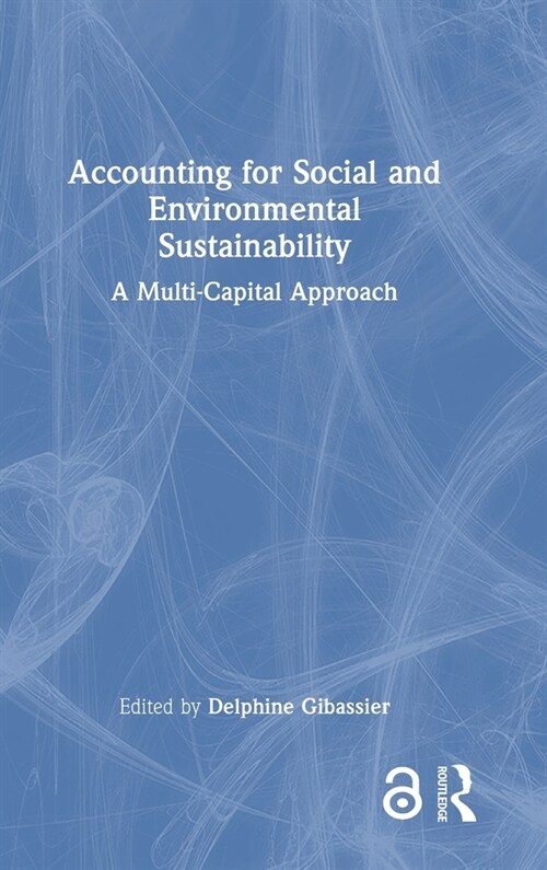 Accounting for Social and Environmental Sustainability : A Multi-Capital Approach (Hardcover)