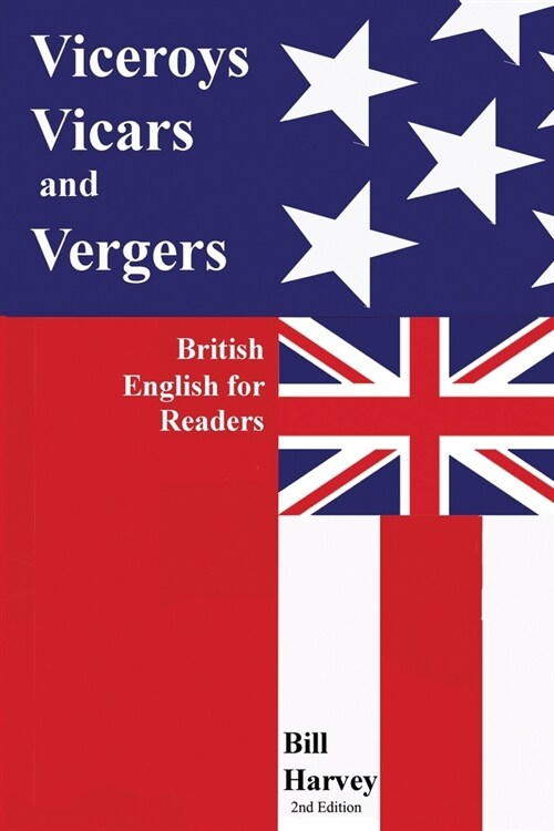 Viceroys, Vicars, and Vergers: British English for Readers. -2nd Edition (Paperback)