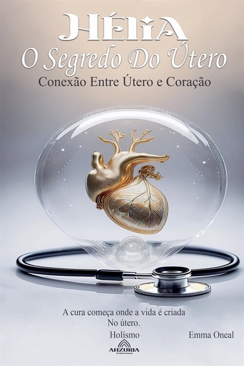 H?ia: O Segredo do ?ero - A Conex? Entre ?ero e Cora豫o (Paperback)