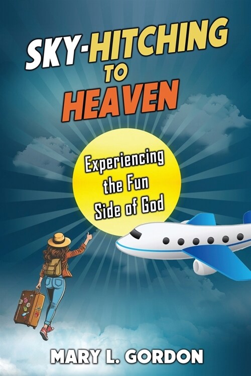 Sky-Hitching to Heaven (Paperback)