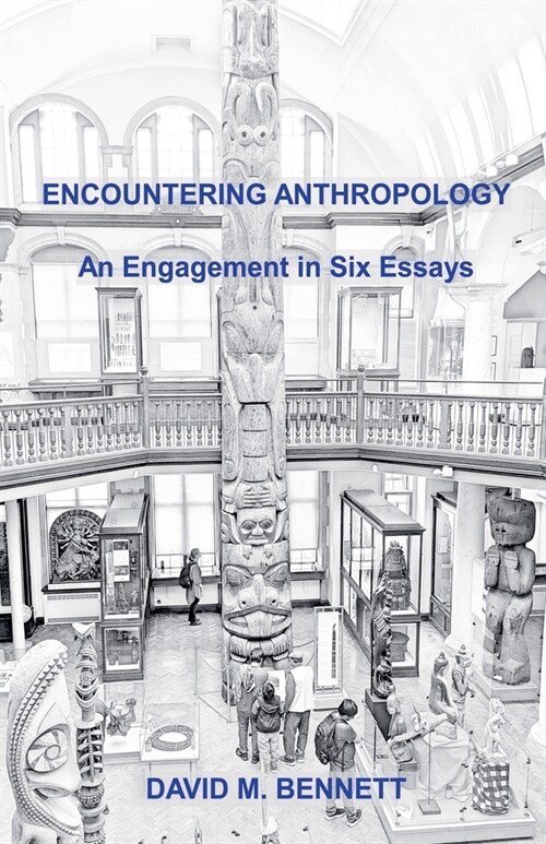 Encountering Anthropology: An Engagement in Six Essays (Paperback)