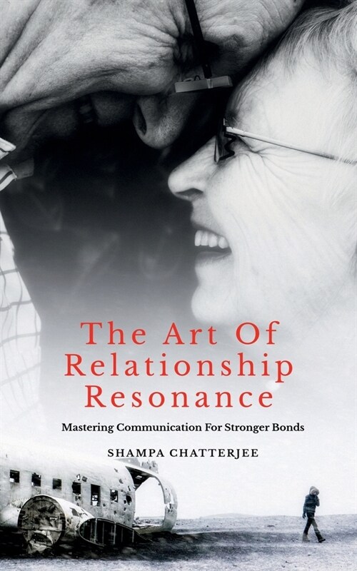 The Art Of Relationship Resonance: Mastering Communication For Stronger Bonds (Paperback)