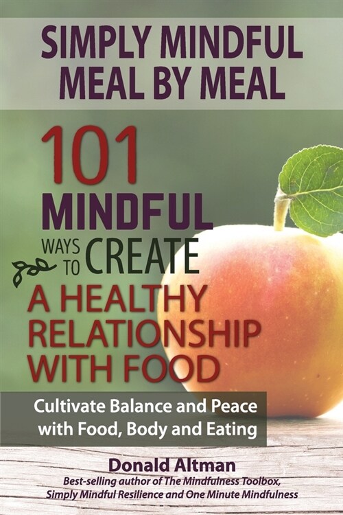 Simply Mindful Meal by Meal: 101 Mindful Ways to Create a Healthy Relationship with Food (Paperback)