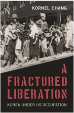 A Fractured Liberation: Korea Under Us Occupation (Hardcover)