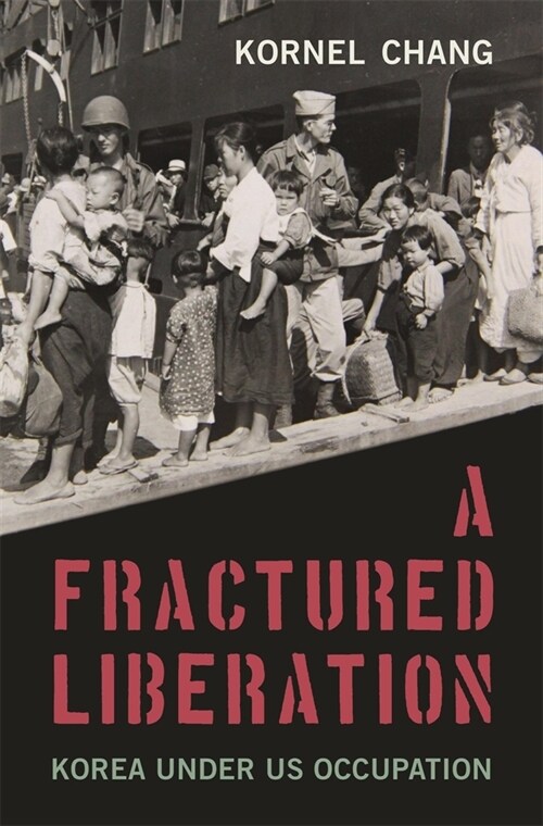 A Fractured Liberation: Korea Under Us Occupation (Hardcover)