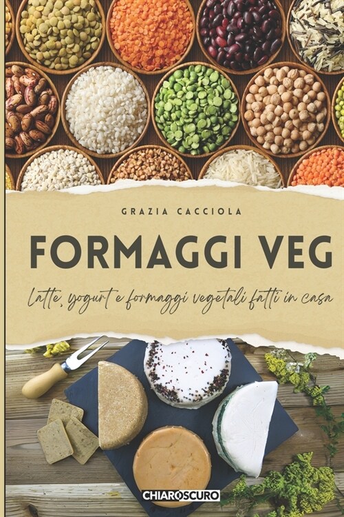 Formaggi veg: Latte, yogurt e formaggi vegetali fatti in casa (Paperback)