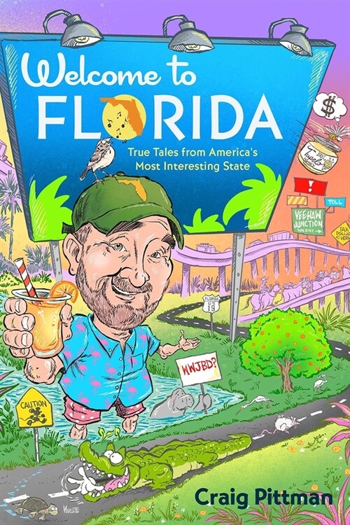 Welcome to Florida: True Tales from Americas Most Interesting State (Paperback)