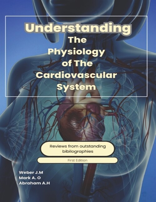 Understanding The Physiology Of The Cardiovascular System (Paperback)