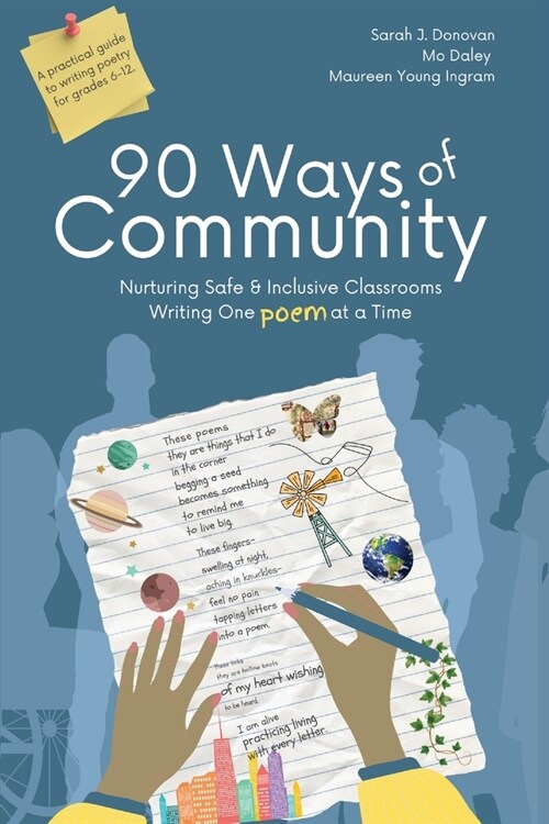 90 Ways of Community: Nurturing Safe and Inclusive Classrooms Writing One Poem at a Time (Paperback)