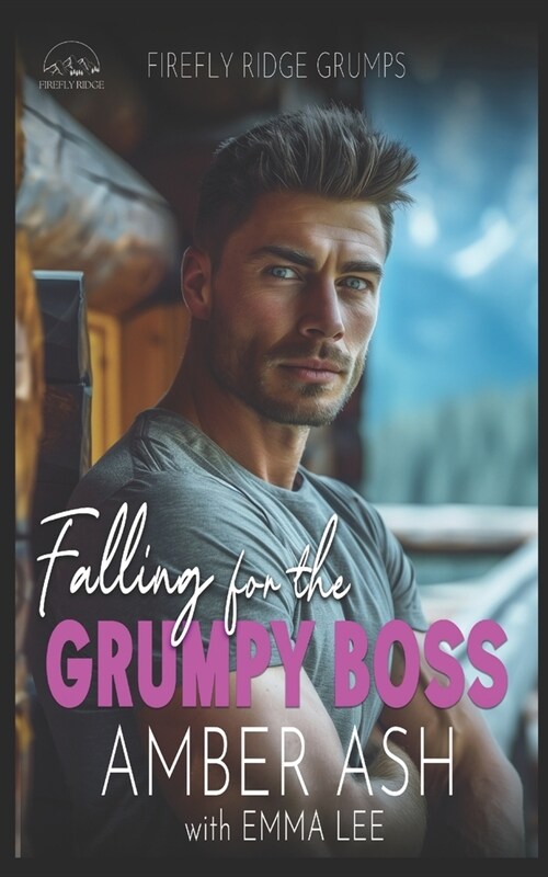 Falling for the Grumpy Boss: Firefly Ridge Grumps (Paperback)