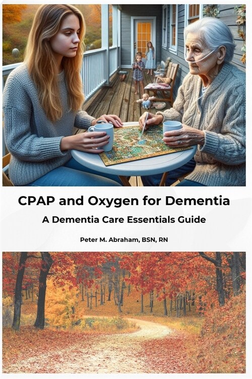 CPAP and Oxygen for Dementia: A Dementia Care Essentials Guide (Paperback)