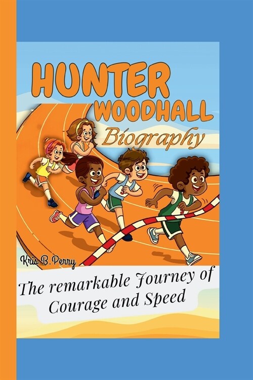 Hunter Woodhall: The Remarkable Journey of Courage and Speed (Paperback)