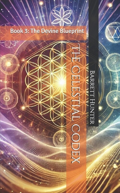 The Celestial Codex: Book 3: The Devine Blueprint (Paperback)