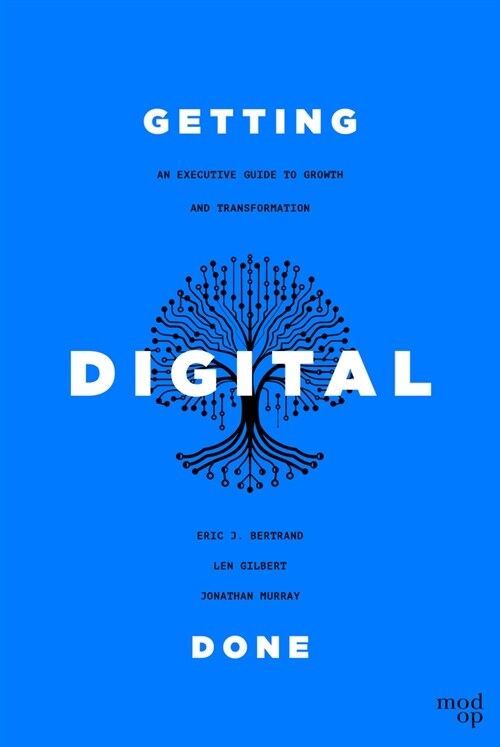 Getting Digital Done: An Executive Guide to Growth and Transformation (Hardcover)