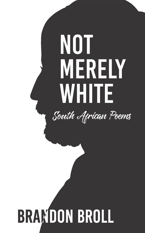 Not Merely White: South African Poems (Paperback)