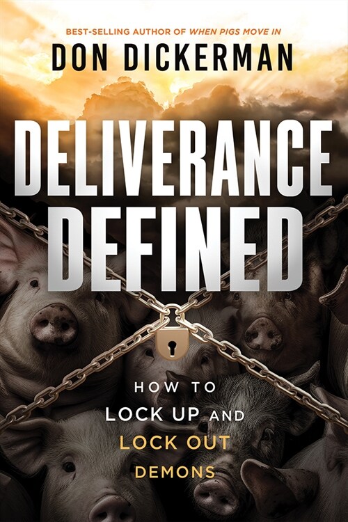 Deliverance Defined: How to Lock Up and Lock Out Demons (Paperback)