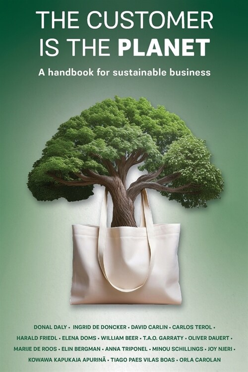 The Customer is the Planet: A handbook for sustainable business (Paperback)