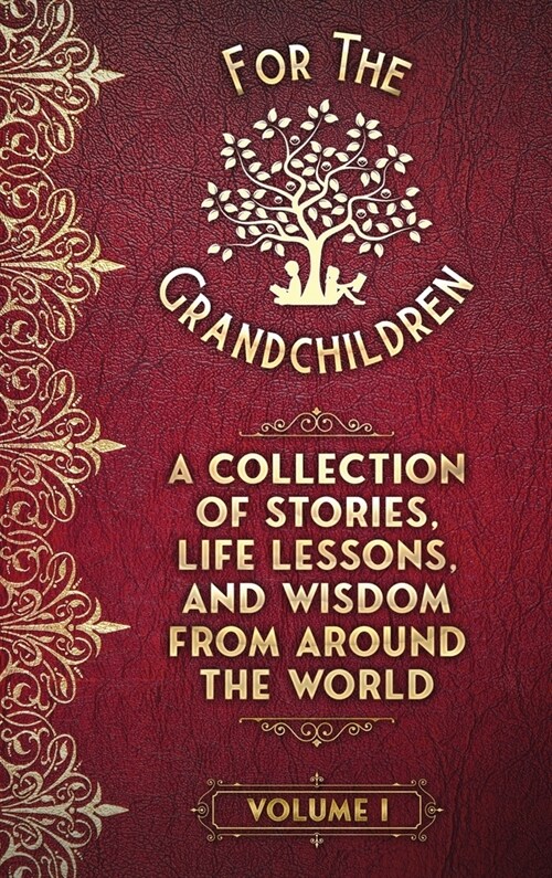 A Collection of Stories, Life Lessons, and Wisdom from Around the World: Volume I (Hardcover)