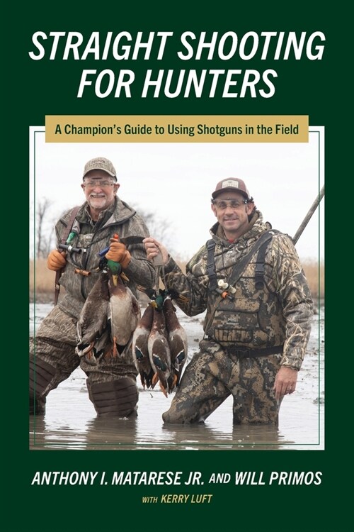 Straight Shooting for Hunters: A Champions Guide to Using Shotguns in the Field (Paperback)