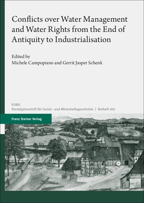 Conflicts Over Water Management and Water Rights from the End of Antiquity to Industrialisation (Hardcover)