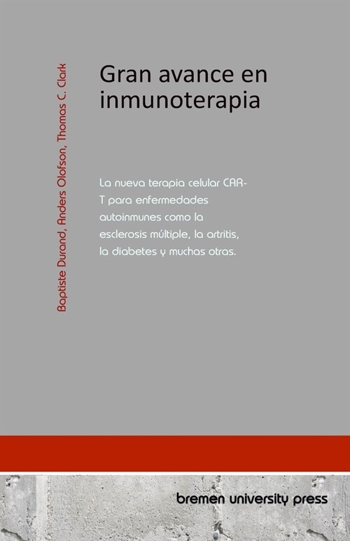 Gran avance en inmunoterapia: La nueva terapia celular CAR-T para enfermedades autoinmunes como la esclerosis m?tiple, la artritis, la diabetes y m (Paperback)