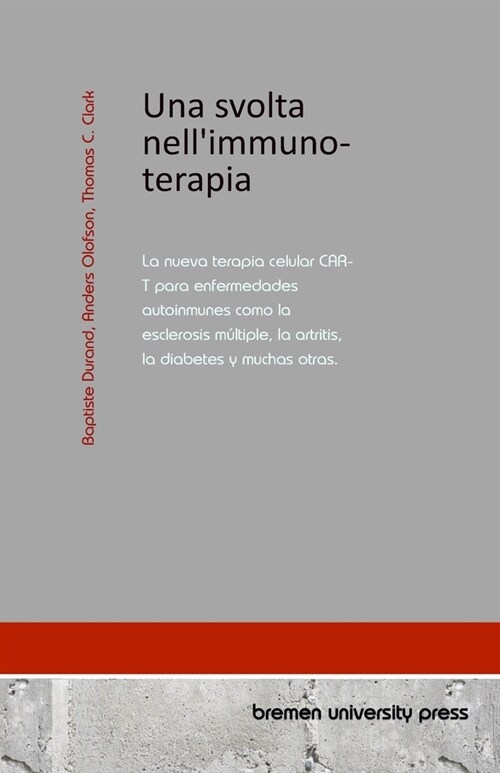 Una svolta nellimmunoterapia: La nuova terapia cellulare CAR-T per malattie autoimmuni come la sclerosi multipla, lartrite, il diabete e molte altr (Paperback)