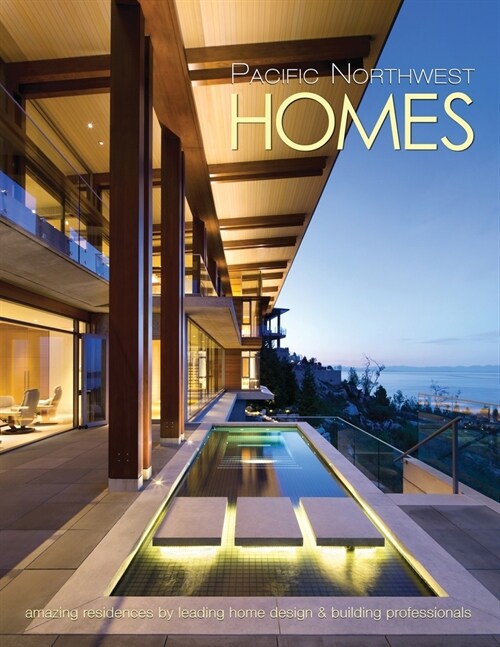 Pacific Northwest Homes: Amazing Residences by Leading Home Design & Building Professionals (Paperback)