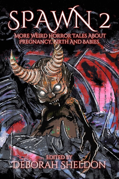 Spawn 2: More Weird Horror Tales about Pregnancy, Birth and Babies (Paperback)