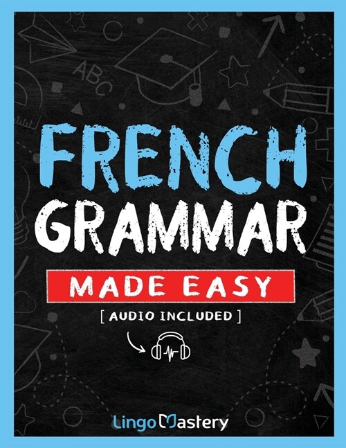 French Grammar Made Easy: A Comprehensive Workbook To Learn French Grammar For Beginners (Audio Included) (Paperback)