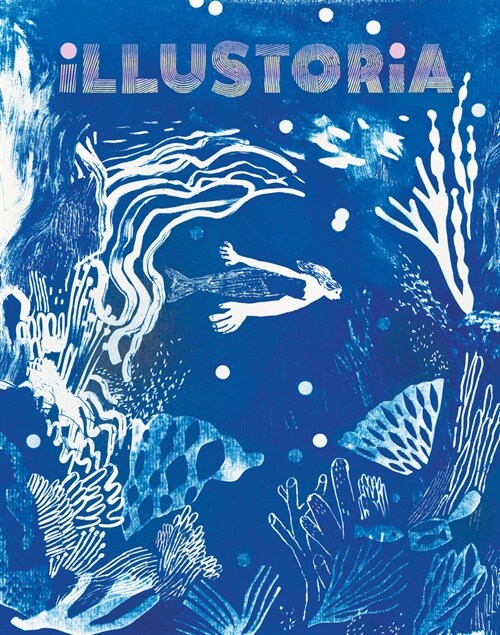 Illustoria: Blue: Issue #26: Stories, Comics, Diy, for Creative Kids and Their Grownups (Paperback)